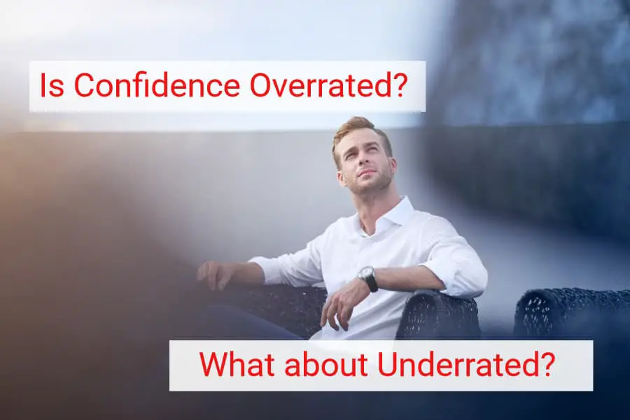 is confidence overrated, is confidence underrated
