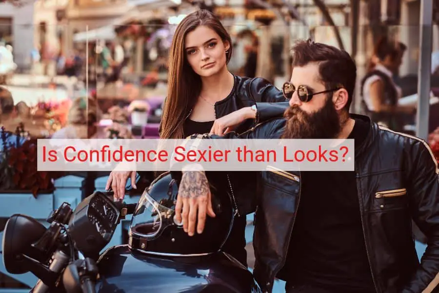 is confidence sexier than looks