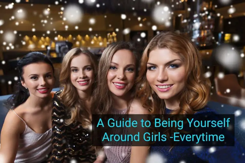 ultimate guide to being myself around girls